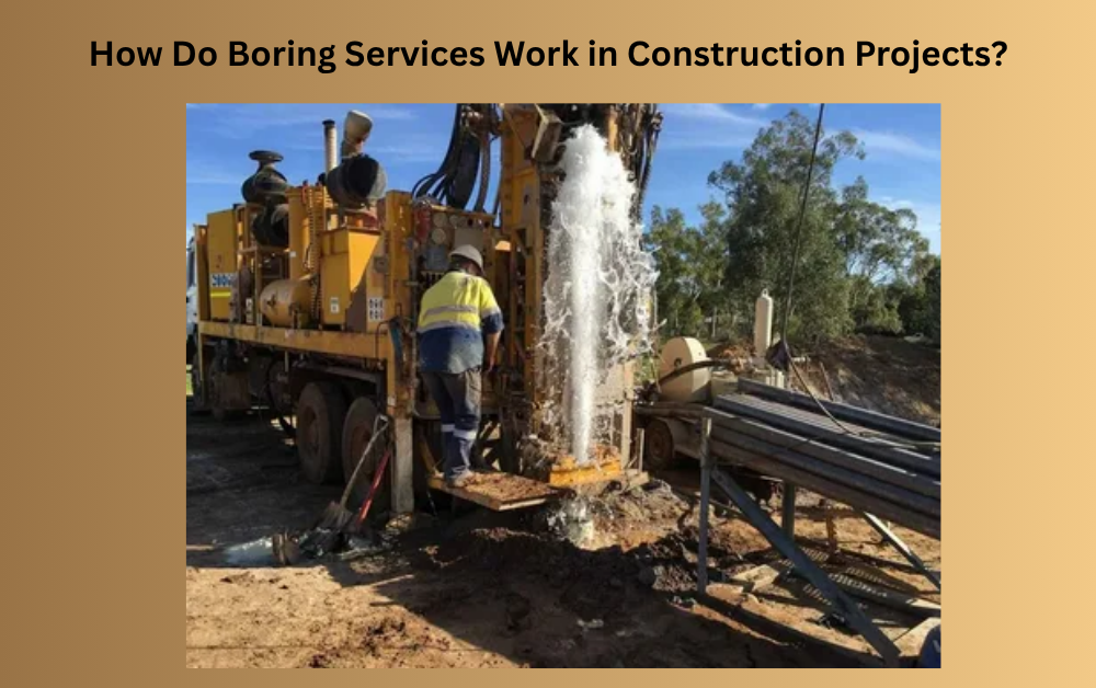 How Do Boring Services Work in Construction Projects?